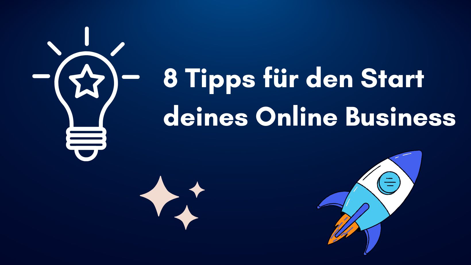 8 Tipps für den Start & Aufbau deines Onlinebusiness